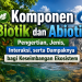 Komponen Biotik dan Abiotik